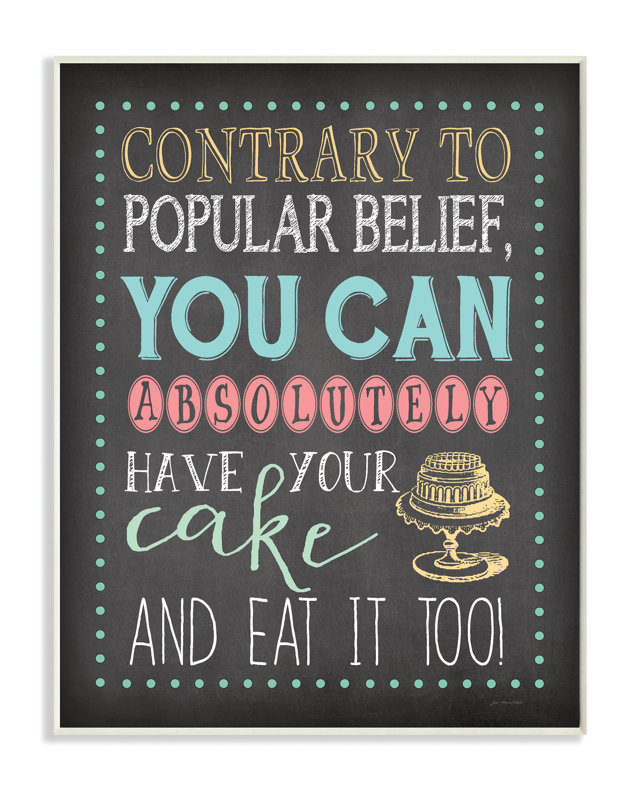 Stupell Industries You Can Have Your Cake and Eat It Too Typography Wall Plaque & Reviews Wayfair Stupell Industries You Can Have Your Cake and Eat It Too Typography Wall Plaque & Reviews Wayfair